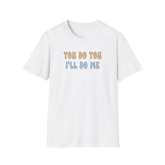 T-Shirt - Unisex Softstyle - You Do You