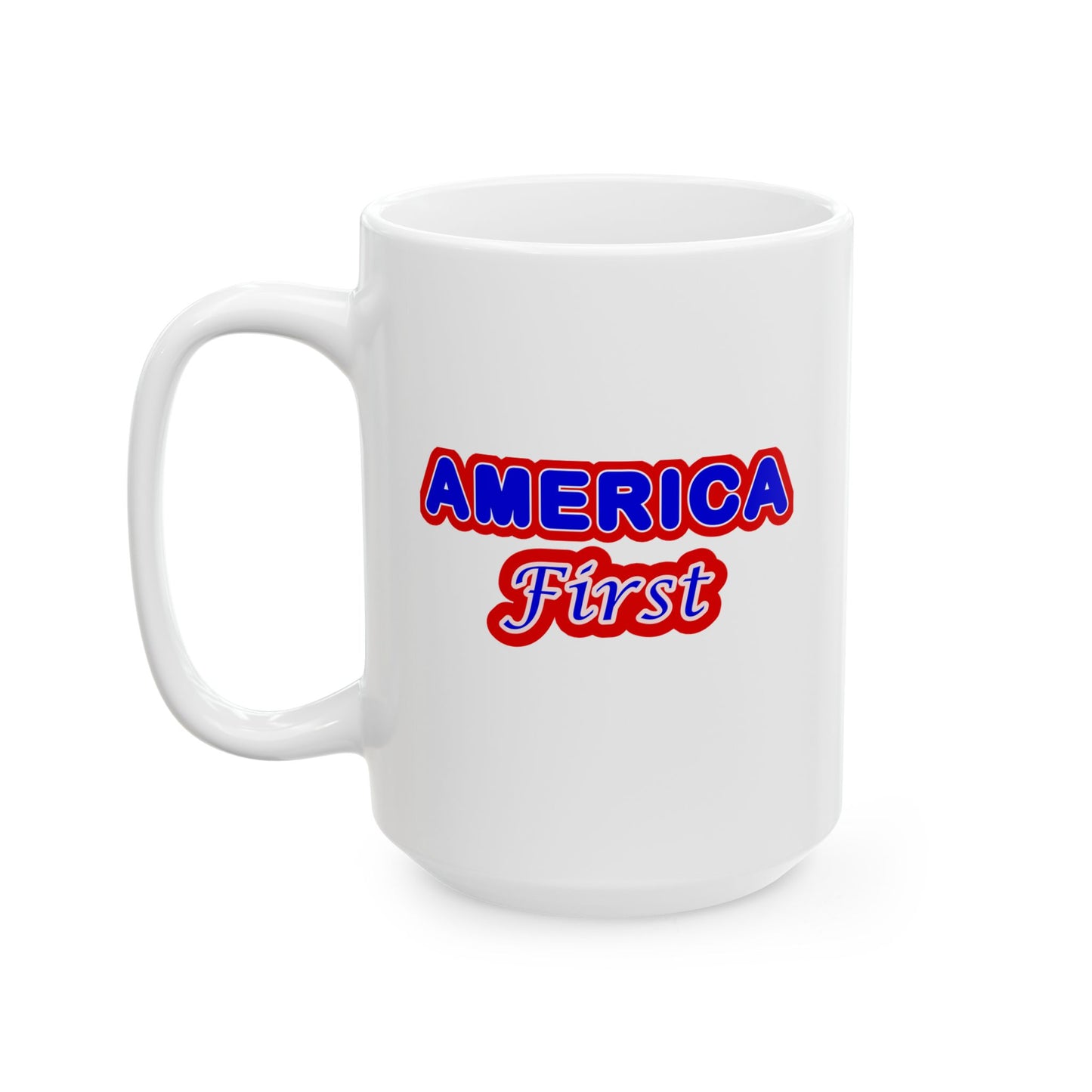 Ceramic Mug, (11oz, 15oz) - America First by Lynn Salem Creates